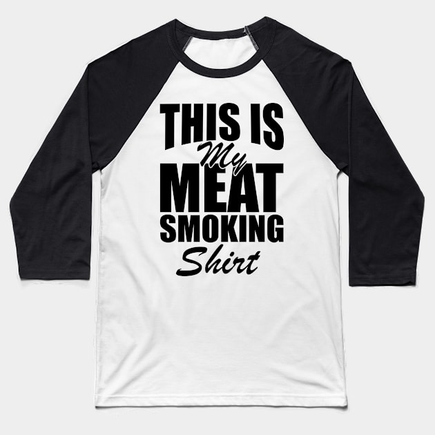 Grill - This is my meat smoking shirt Baseball T-Shirt by KC Happy Shop